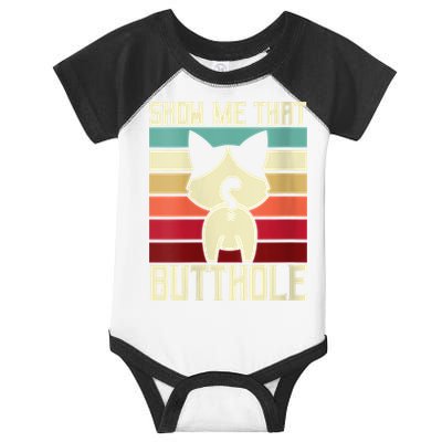 Show Me That Butthole A Retro Vintage For Cat Lover Or Owner Infant Baby Jersey Bodysuit
