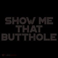 Show Me That Butthole Funny Adult Humor Mug