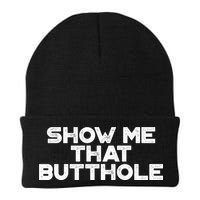 Show Me That Butthole Funny Adult Humor Beanie