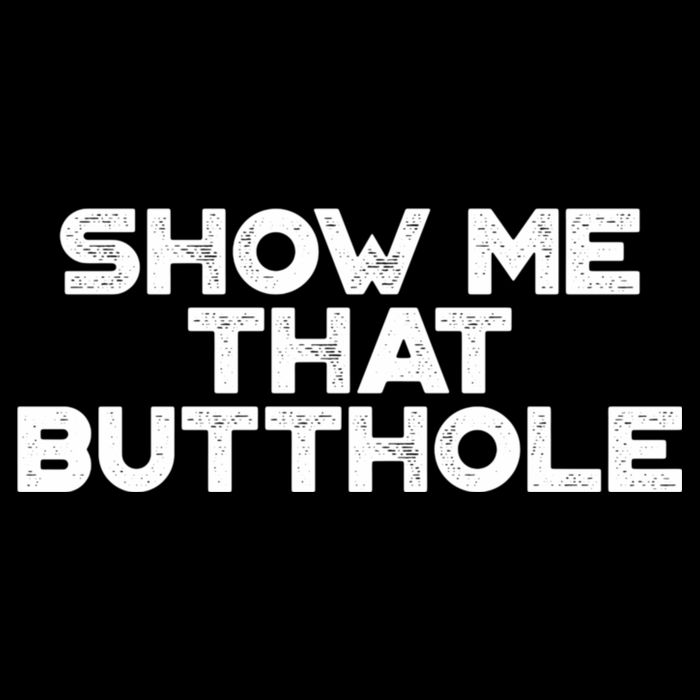 Show Me That Butthole Funny Adult Humor Drawstring Bag