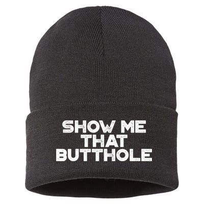 Show Me That Butthole Funny Adult Humor Sustainable Knit Beanie