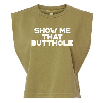 Show Me That Butthole Funny Adult Humor Garment-Dyed Women's Muscle Tee