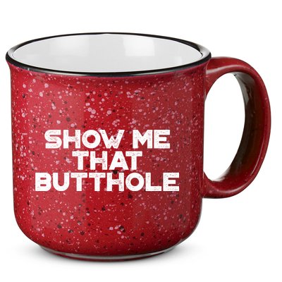 Show Me That Butthole Funny Adult Humor 15oz Campfire Ceramic Mug