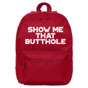 Show Me That Butthole Funny Adult Humor 16 in Basic Backpack