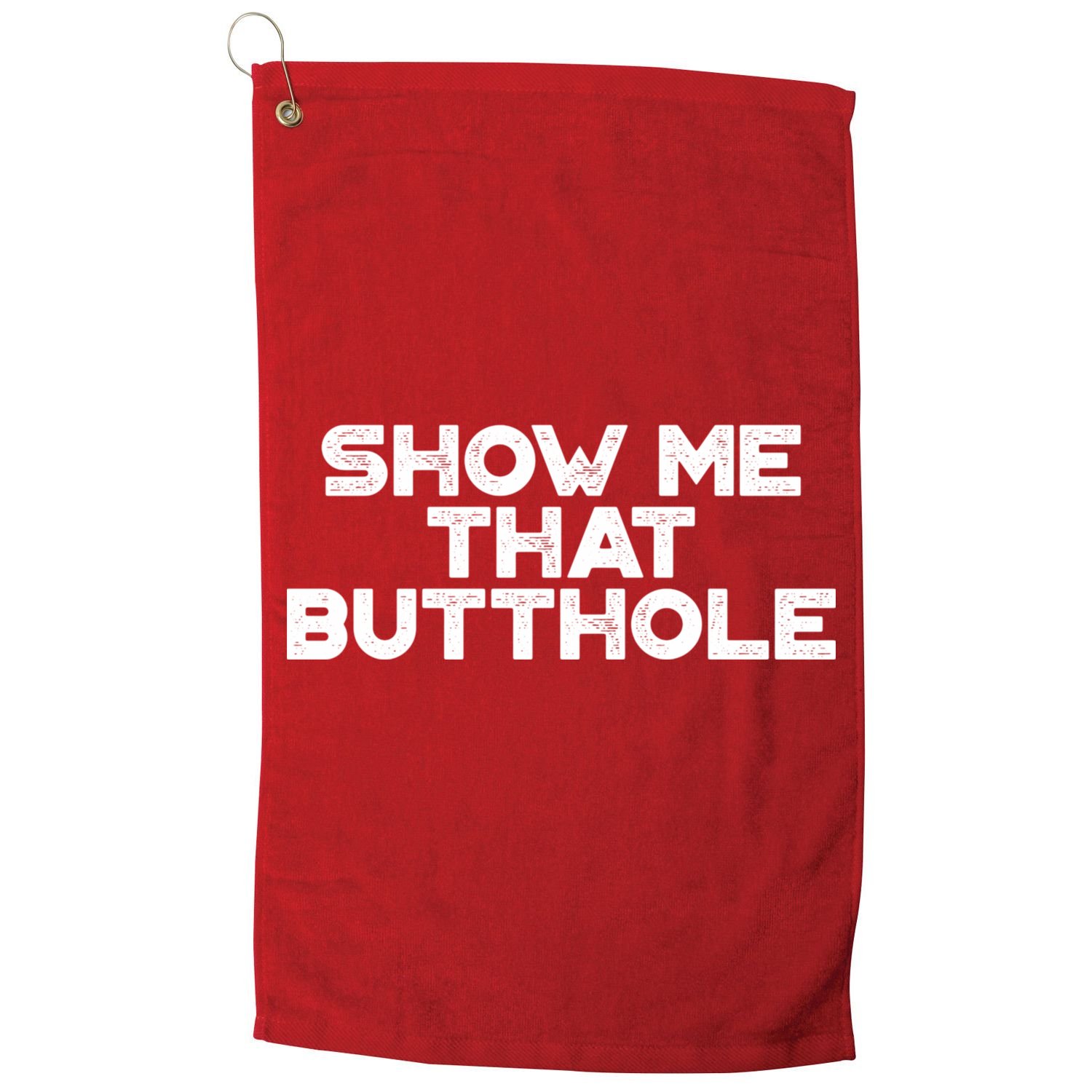 Show Me That Butthole Funny Adult Humor Golf Towel