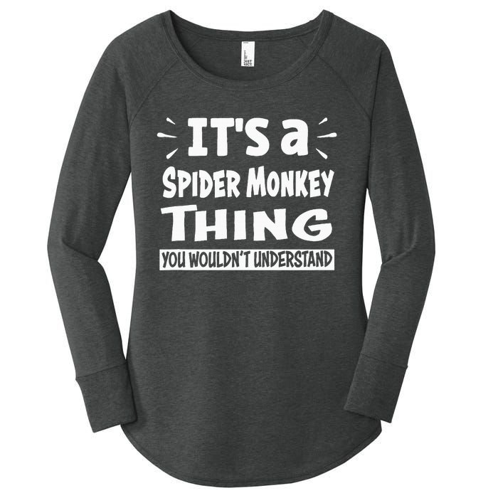 Spider Monkey Thing You WouldnT Understand Aninal Lovers Women's Perfect Tri Tunic Long Sleeve Shirt