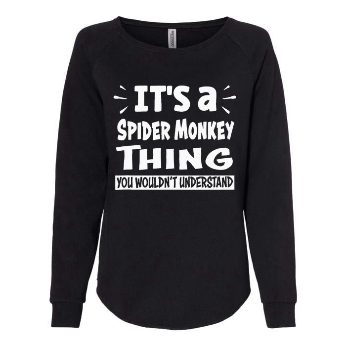 Spider Monkey Thing You WouldnT Understand Aninal Lovers Womens California Wash Sweatshirt