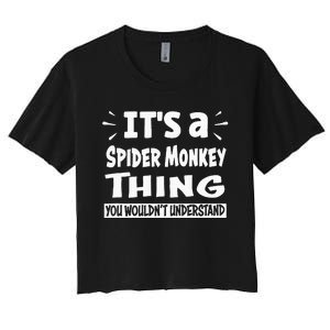 Spider Monkey Thing You WouldnT Understand Aninal Lovers Women's Crop Top Tee