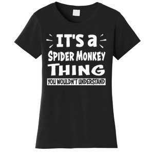 Spider Monkey Thing You WouldnT Understand Aninal Lovers Women's T-Shirt