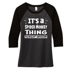 Spider Monkey Thing You WouldnT Understand Aninal Lovers Women's Tri-Blend 3/4-Sleeve Raglan Shirt