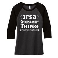 Spider Monkey Thing You WouldnT Understand Aninal Lovers Women's Tri-Blend 3/4-Sleeve Raglan Shirt