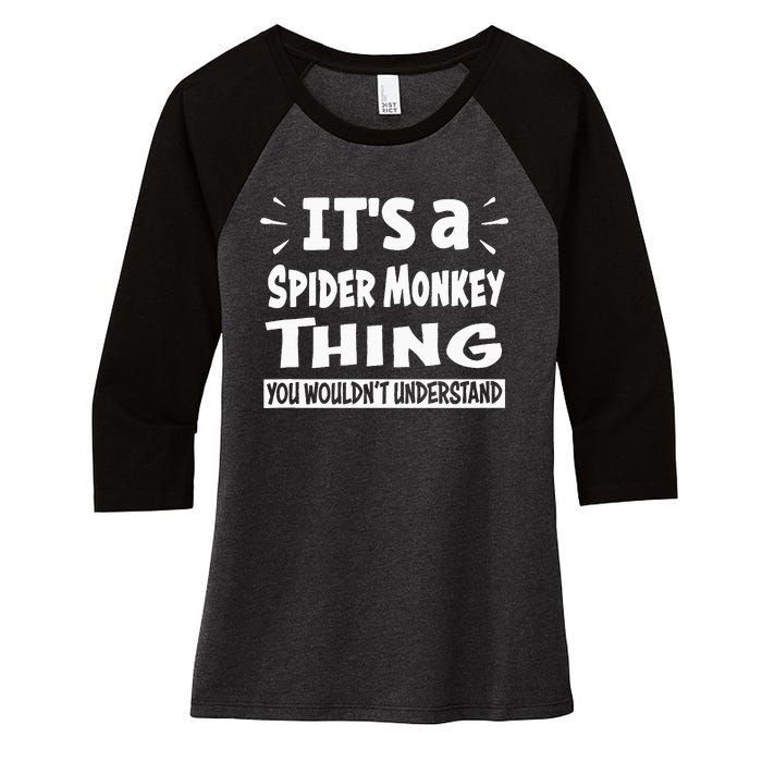 Spider Monkey Thing You WouldnT Understand Aninal Lovers Women's Tri-Blend 3/4-Sleeve Raglan Shirt