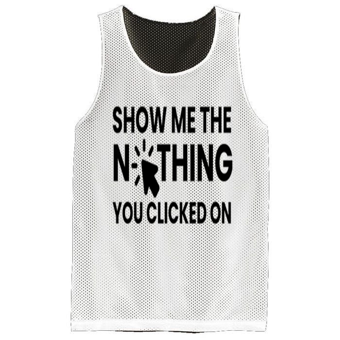 Show Me The Nothing You Clicked On Mesh Reversible Basketball Jersey Tank