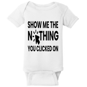 Show Me The Nothing You Clicked On Baby Bodysuit