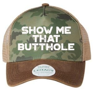 Show Me That Butthole Funny Adult Humor Legacy Tie Dye Trucker Hat