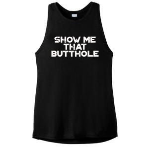 Show Me That Butthole Funny Adult Humor Ladies PosiCharge Tri-Blend Wicking Tank