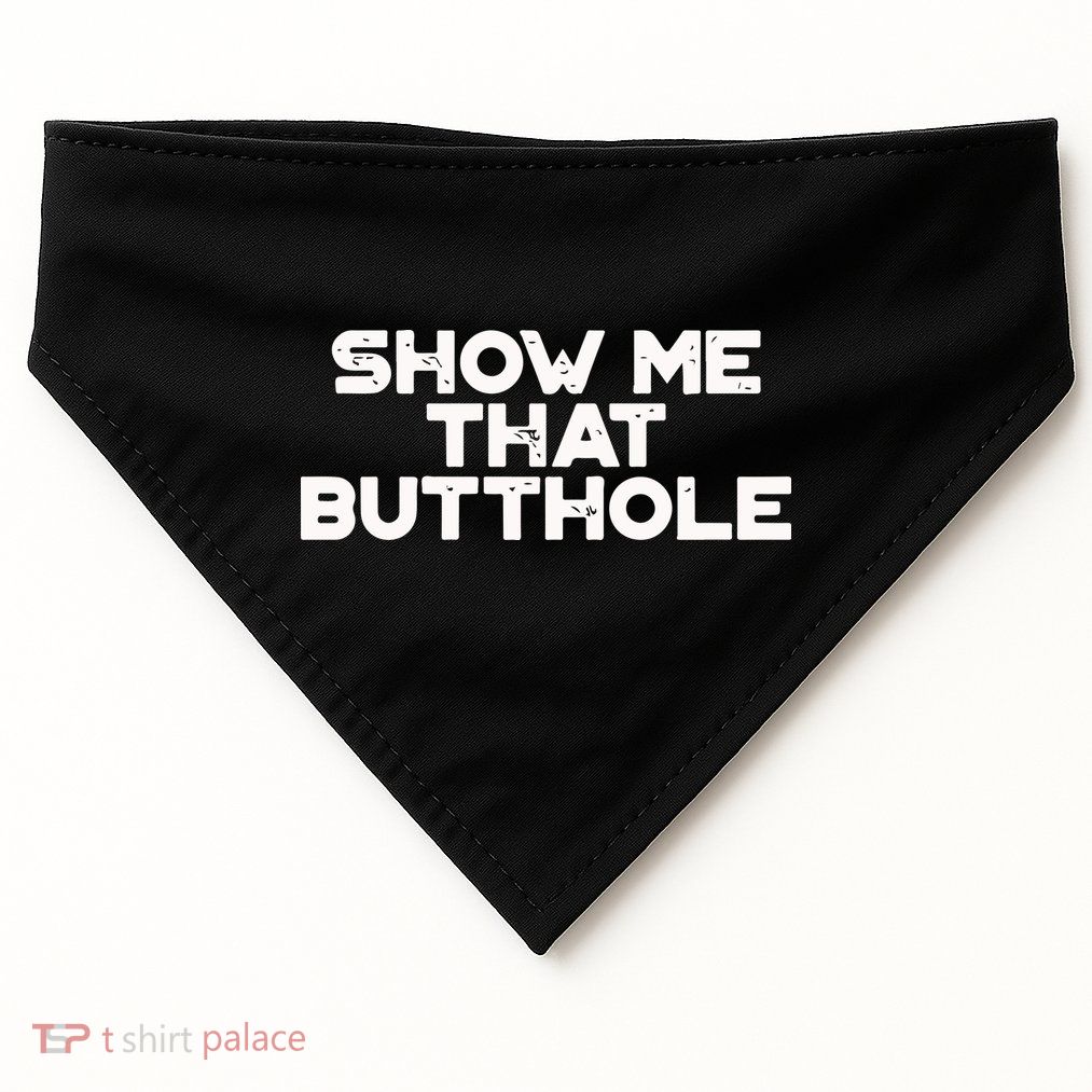 Show Me That Butthole Funny Adult Humor USA-Made Doggie Bandana