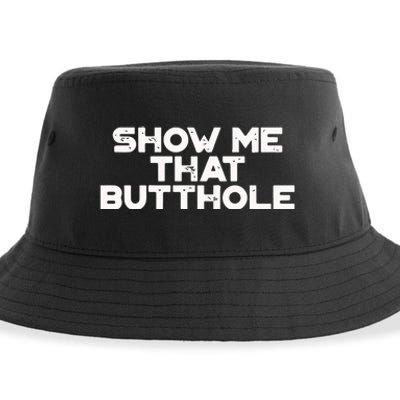 Show Me That Butthole Funny Adult Humor Sustainable Bucket Hat