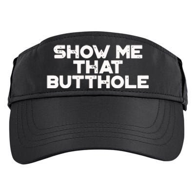 Show Me That Butthole Funny Adult Humor Adult Drive Performance Visor