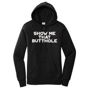 Show Me That Butthole Funny Adult Humor Women's Pullover Hoodie