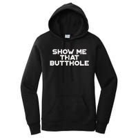 Show Me That Butthole Funny Adult Humor Women's Pullover Hoodie