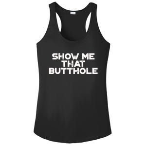 Show Me That Butthole Funny Adult Humor Ladies PosiCharge Competitor Racerback Tank