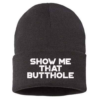 Show Me That Butthole Funny Adult Humor Sustainable Knit Beanie