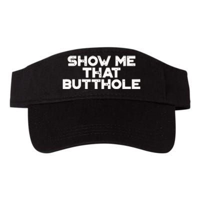 Show Me That Butthole Funny Adult Humor Valucap Bio-Washed Visor