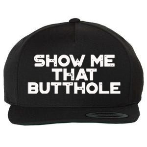 Show Me That Butthole Funny Adult Humor Wool Snapback Cap