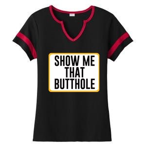 Show Me That Butthole Ladies Halftime Notch Neck Tee