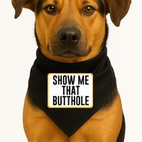 Show Me That Butthole USA-Made Doggie Bandana
