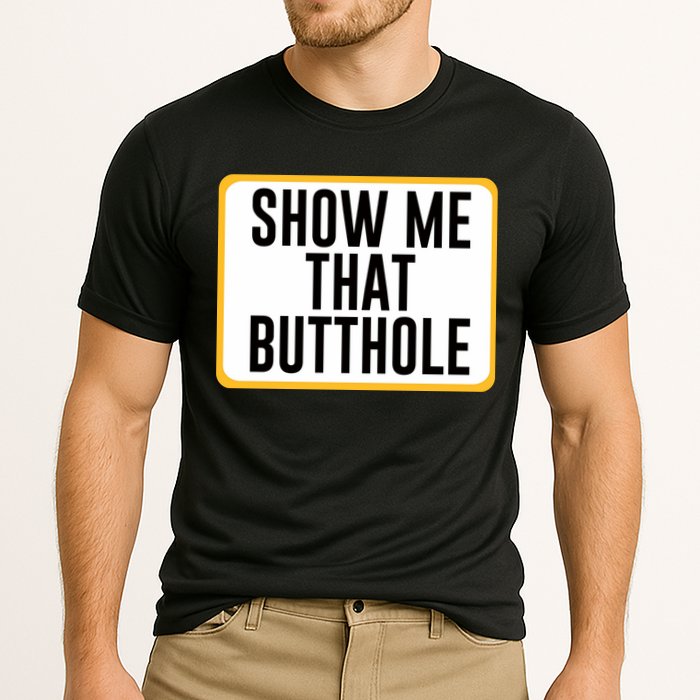 Show Me That Butthole Performance Shirt