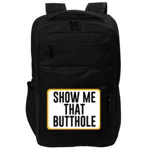 Show Me That Butthole Impact Tech Backpack