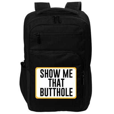 Show Me That Butthole Impact Tech Backpack