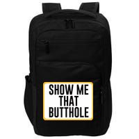 Show Me That Butthole Impact Tech Backpack