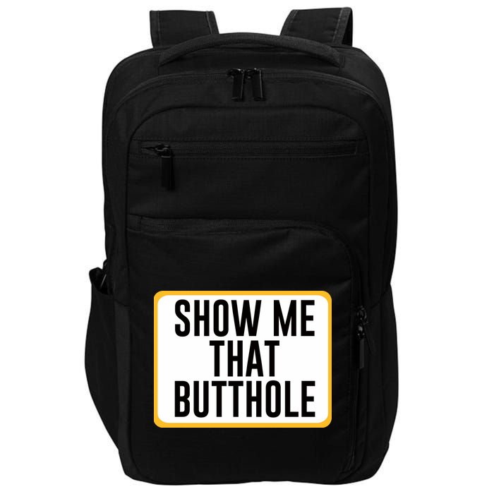 Show Me That Butthole Impact Tech Backpack
