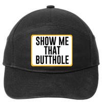 Show Me That Butthole 7-Panel Snapback Hat