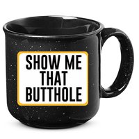 Show Me That Butthole 15oz Campfire Ceramic Mug