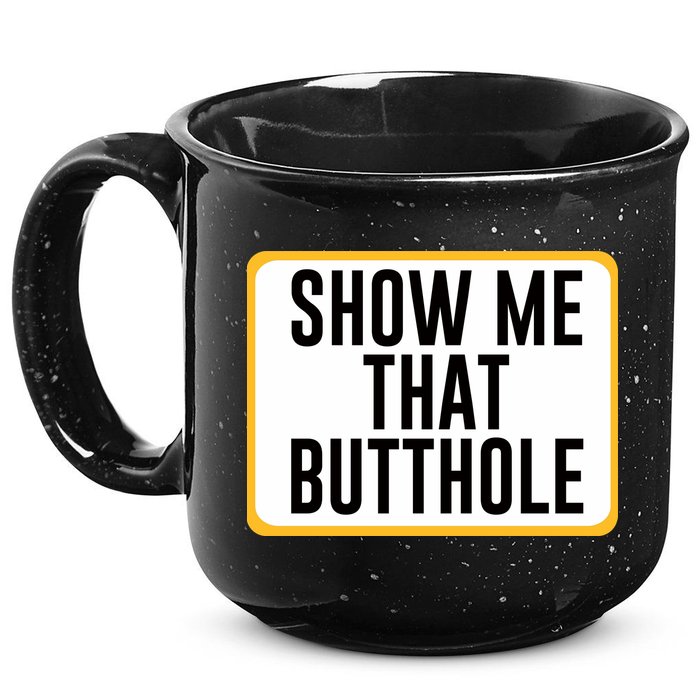 Show Me That Butthole 15oz Campfire Ceramic Mug