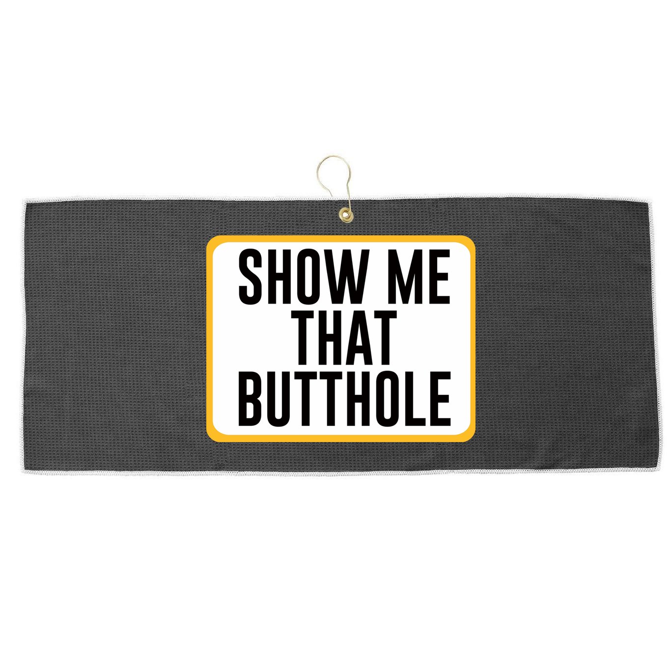 Show Me That Butthole Large Microfiber Waffle Golf Towel