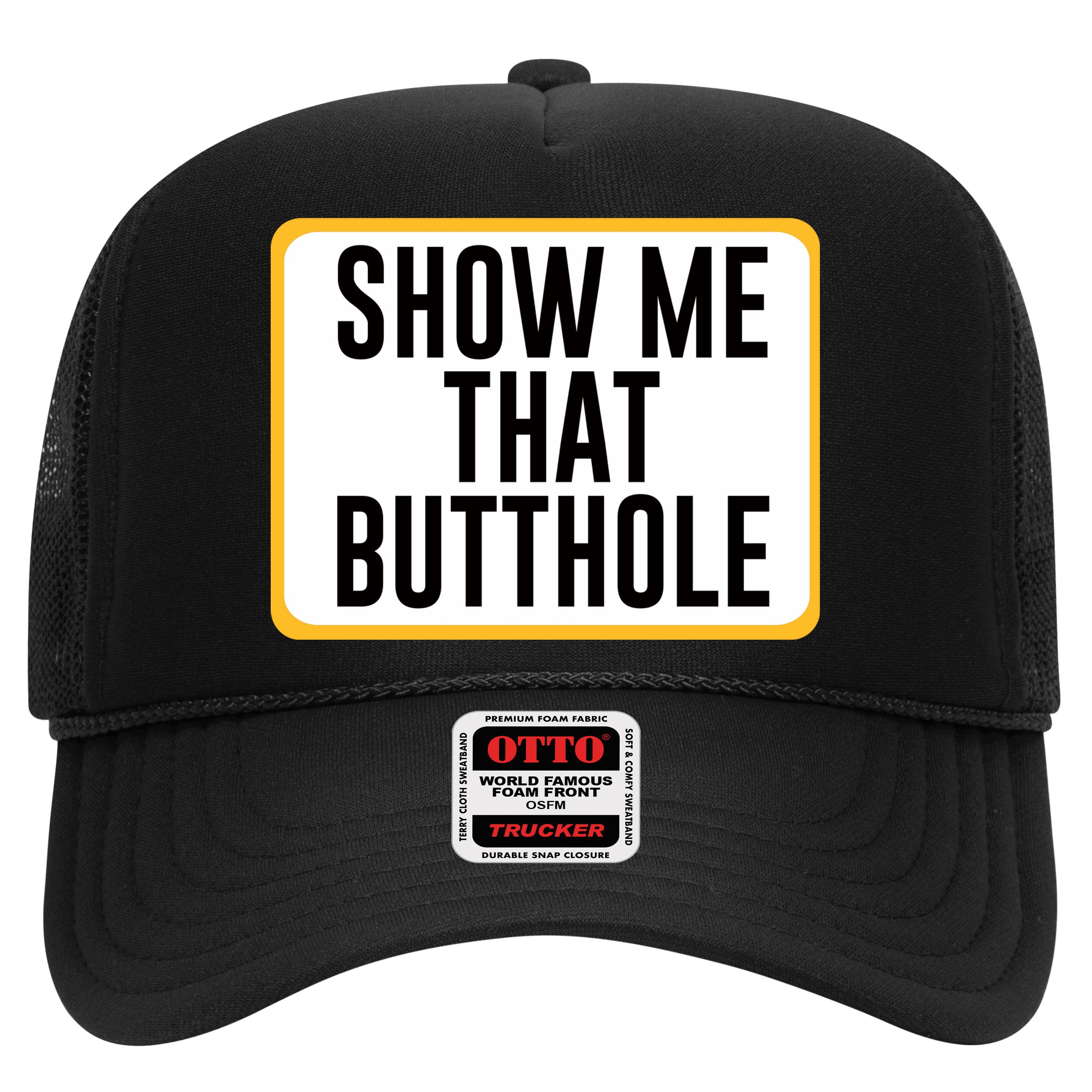 Show Me That Butthole Hat