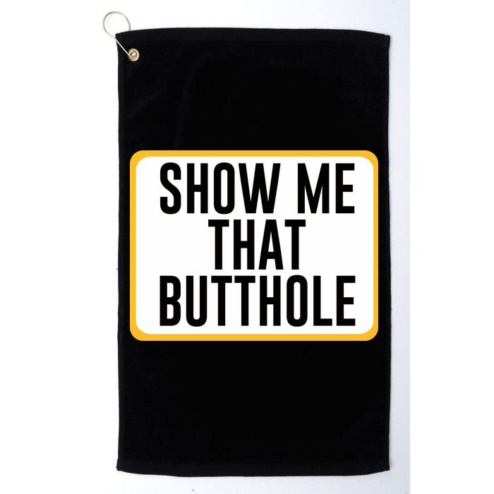 Show Me That Butthole Golf Towel