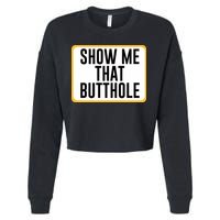 Show Me That Butthole Cropped Pullover Crew