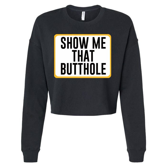 Show Me That Butthole Cropped Pullover Crew