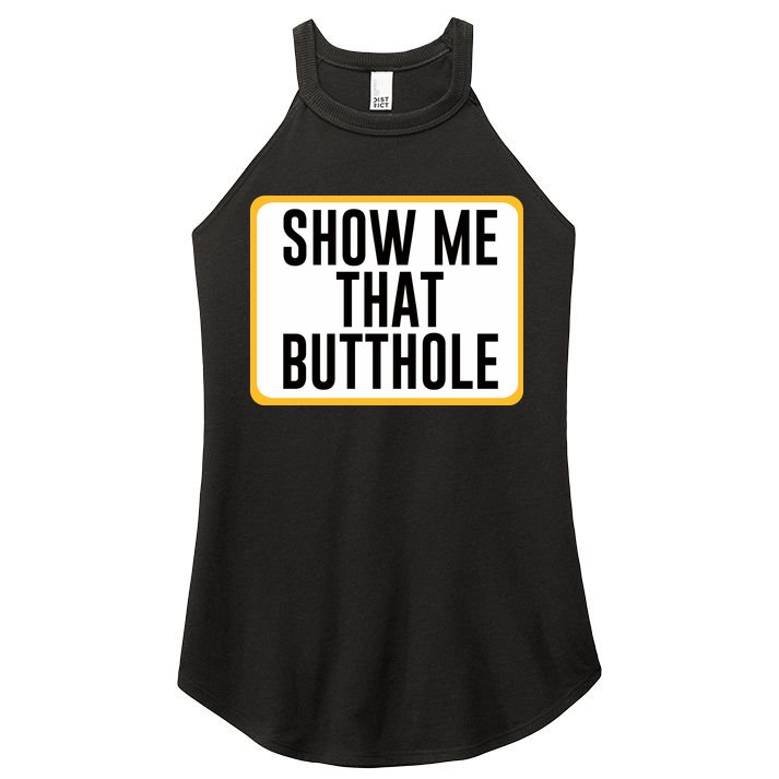 Show Me That Butthole Women's Perfect Tri Rocker Tank