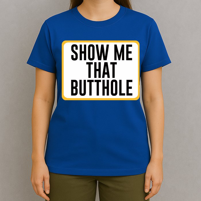 Show Me That Butthole T-Shirt