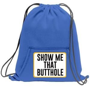 Show Me That Butthole Sweatshirt Cinch Pack Bag