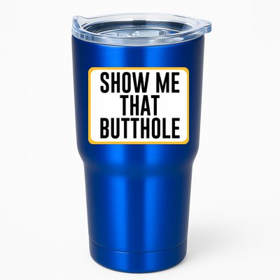 Show Me That Butthole Tumbler