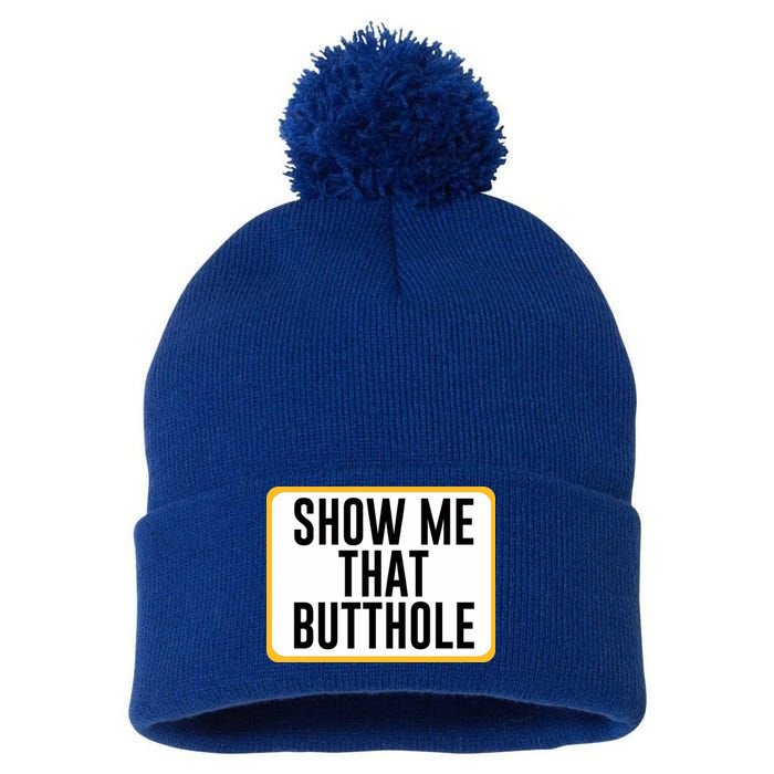 Show Me That Butthole Pom Pom 12in Knit Beanie