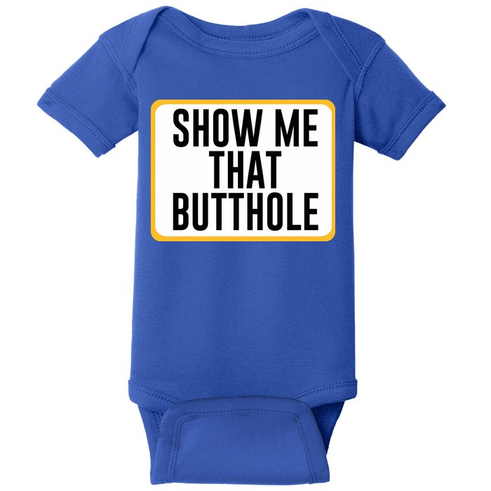 Show Me That Butthole Baby Bodysuit